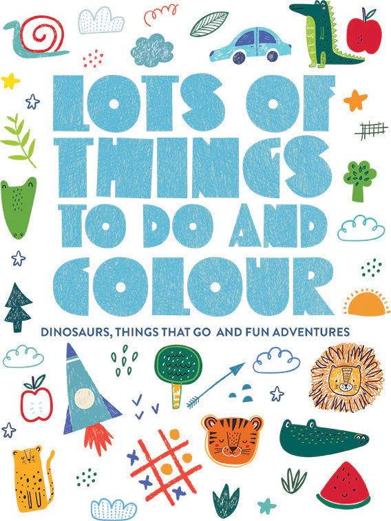 Lots of Things to Do & Colour - Dinosaur, Things That Go & Fun Adventures